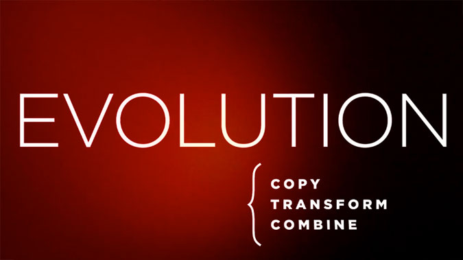 Everything is a remix. Evolution; copy - transform - combine