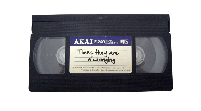 VHS tape - times are changing